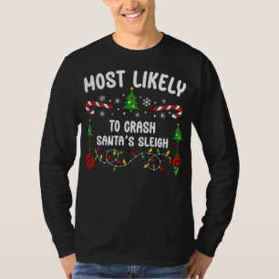 MOST LIKELY TO CRASH SANTA’S SLEIGH T-Shirt