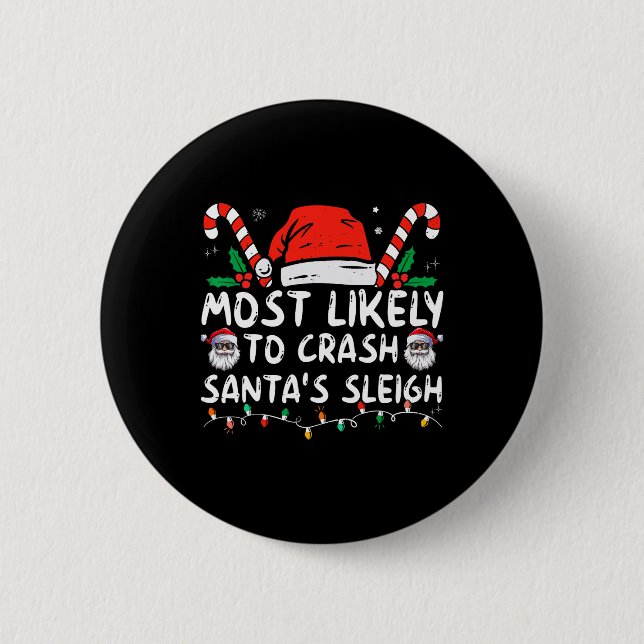 Most Likely To Crash Santa's Sleigh Christmas Joke 6 Cm Round Badge (Front)