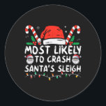 Most Likely to Crash Santa's Sleigh Christmas Joke Classic Round Sticker<br><div class="desc">Most Likely to Crash Santa's Sleigh Christmas Joke</div>