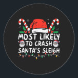 Most Likely to Crash Santa's Sleigh Christmas Joke Classic Round Sticker<br><div class="desc">Most Likely to Crash Santa's Sleigh Christmas Joke</div>
