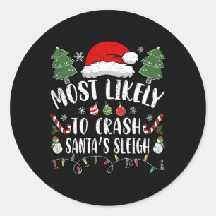 Most Likely To Crash Santa's Sleigh Christmas Joke Classic Round Sticker