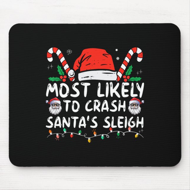 Most Likely To Crash Santa's Sleigh Christmas Joke Mouse Pad (Front)