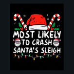 Most Likely to Crash Santa's Sleigh Christmas Joke Poster<br><div class="desc">Most Likely to Crash Santa's Sleigh Christmas Joke</div>