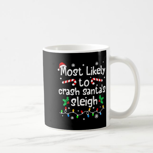 Most Likely To Crash Santas Sleigh Christmas Match Coffee Mug (Right)