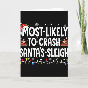 Most Likely To Crash Santas Sleigh Family Matching Card