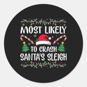 Most Likely To Crash Santas Sleigh Family Matching Classic Round Sticker