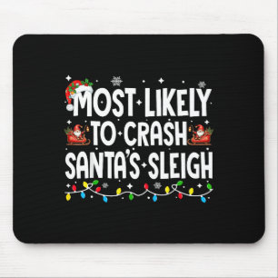 Most Likely To Crash Santas Sleigh Family Matching Mouse Pad