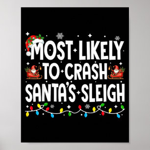 Most Likely To Crash Santas Sleigh Family Matching Poster