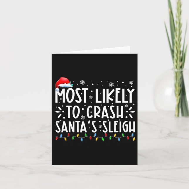 Most Likely To Crash Santa's Sleigh Fun Christmas  Card (Front)