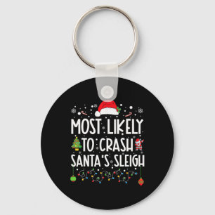 Most Likely To Crash Santa's Sleigh Fun Christmas Key Ring