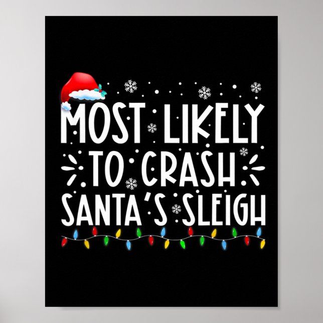 Most Likely To Crash Santa's Sleigh Fun Christmas  Poster (Front)