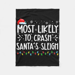Most Likely To Crash Santa's Sleigh Fun Xmas Pajam Fleece Blanket