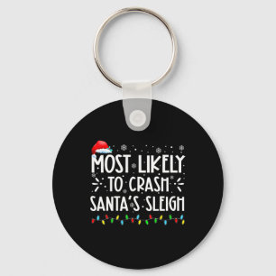 Most Likely To Crash Santa's Sleigh Fun Xmas Pajam Key Ring