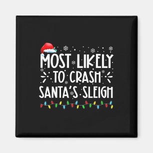 Most Likely To Crash Santa's Sleigh Fun Xmas Pajam Magnet
