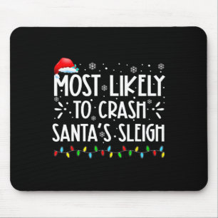 Most Likely To Crash Santa's Sleigh Fun Xmas Pajam Mouse Pad