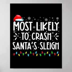 Most Likely To Crash Santa's Sleigh Fun Xmas Pajam Poster