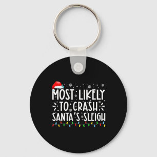 Most Likely To Crash Santa's Sleigh Funny Christma Key Ring