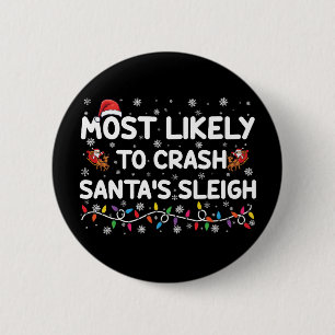 Most Likely To Crash Santas Sleigh Funny Christmas 6 Cm Round Badge