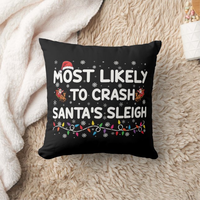 Most Likely To Crash Santas Sleigh Funny Christmas Cushion (Blanket)
