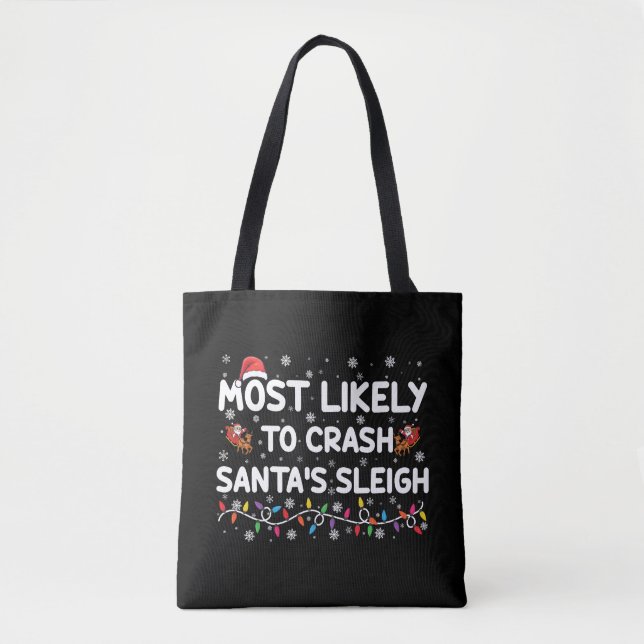 Most Likely To Crash Santas Sleigh Funny Christmas Tote Bag (Front)