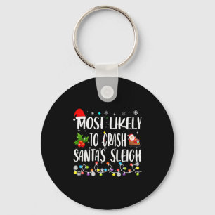 Most Likely To Crash Santas Sleigh Funny Family Ch Key Ring