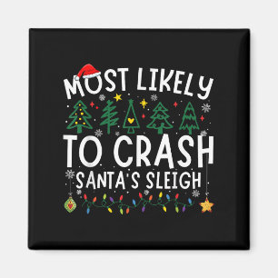 Most Likely To Crash Santa's Sleigh Matching Chris Magnet