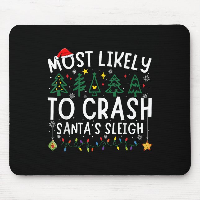 Most Likely To Crash Santa's Sleigh Matching Chris Mouse Pad (Front)