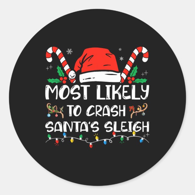 Most Likely to Crash Santa's Sleigh Matching Famil Classic Round Sticker (Front)