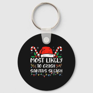 Most Likely To Crash Santa's Sleigh Matching Famil Key Ring
