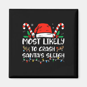 Most Likely to Crash Santa's Sleigh Matching Famil Magnet