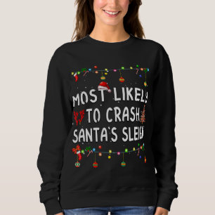 Most Likely To Crash Sleigh Christmas Matching Fam Sweatshirt