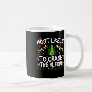 Most Likely To Crash The Sleigh Christmas Matching Coffee Mug
