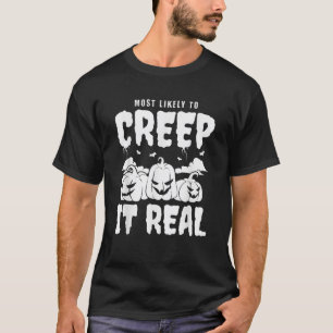 Most Likely To Creep It Real Family Group Hallowee T-Shirt
