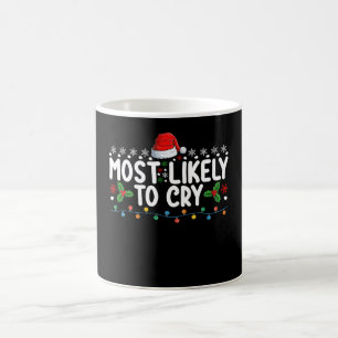 Most Likely To Cry Christmas Family Holiday Coffee Mug