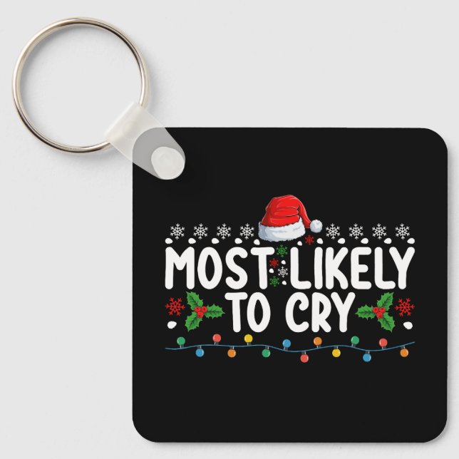 Most Likely To Cry Christmas Family Holiday Key Ring (Front)