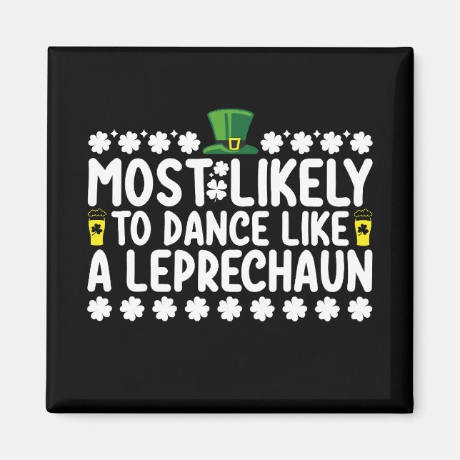 Most Likely To Dance Like A Leprechaun St Patricks Magnet (Front)