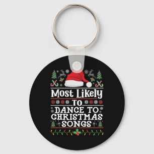 Most Likely To Dance To Christmas Songs - Christma Key Ring