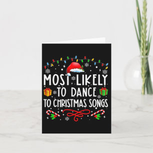 Most Likely To Dance To Christmas Songs Christmas  Card
