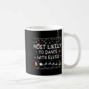 Most Likely To Dance With Elves Family Christmas Coffee Mug