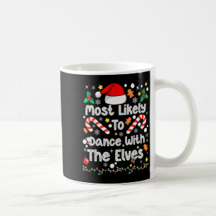 Most Likely To Dance With Elves Family Match Chris Coffee Mug