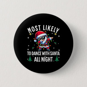 Most Likely To Dance With Santa All Night Christma 6 Cm Round Badge