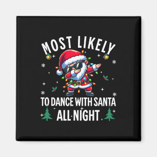 Most Likely To Dance With Santa All Night Christma Magnet