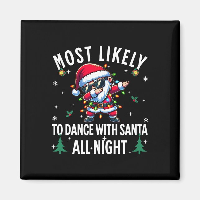 Most Likely To Dance With Santa All Night Christma Magnet (Front)