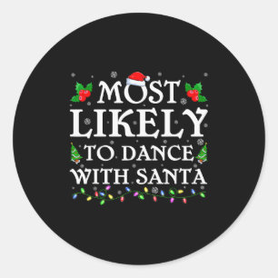 Most Likely To Dance With Santa Christmas Pajamas Classic Round Sticker