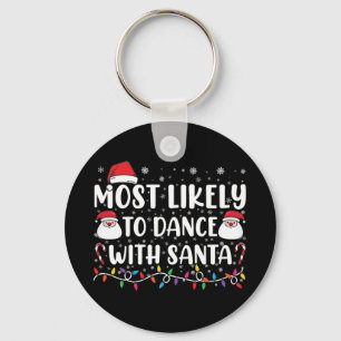 Most Likely To Dance With Santa Family Christmas Key Ring