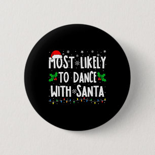 Most Likely To Dance With Santa Family Matching Ch 6 Cm Round Badge