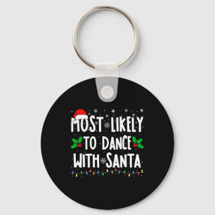 Most Likely To Dance With Santa Family Matching Ch Key Ring