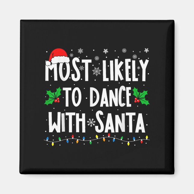 Most Likely To Dance With Santa Family Matching Ch Magnet (Front)