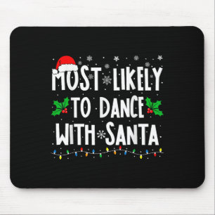 Most Likely To Dance With Santa Family Matching Ch Mouse Pad