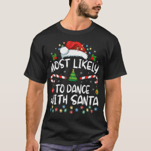 Most Likely To Dance With Santa Family Matching Ch T-Shirt